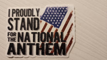 Load image into Gallery viewer, I Stand for the National Anthemn Stickers
